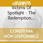 Victims Of Spotlight - The Redemption Complex cd musicale di Victims Of Spotlight