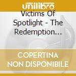 Victims Of Spotlight - The Redemption Complex cd