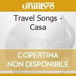 Travel Songs - Casa cd