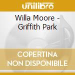 Willa Moore - Griffith Park cd musicale di Willa Moore