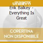 Erik Balkey - Everything Is Great cd