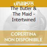 The Butler & The Maid - Intertwined cd musicale di The Butler & The Maid