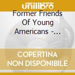 Former Friends Of Young Americans - Dives Like A Fool, Swims Like The Dead cd