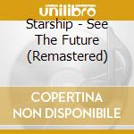 Starship - See The Future (Remastered) cd