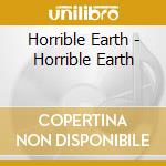 Horrible Earth - Horrible Earth cd