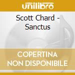 Scott Chard - Sanctus cd musicale di Scott Chard