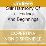 Shir Harmony Of Li - Endings And Beginnings cd