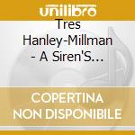 Tres Hanley-Millman - A Siren'S Odyssey cd