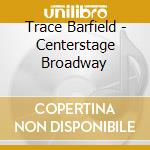 Trace Barfield - Centerstage Broadway cd