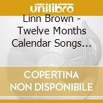 Linn Brown - Twelve Months Calendar Songs For Children cd