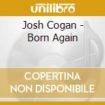 Josh Cogan - Born Again cd