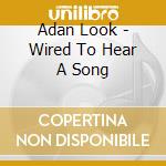 Adan Look - Wired To Hear A Song cd
