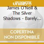 James O'Neill & The Silver Shadows - Barely Live In '95 cd