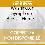 Washington Symphonic Brass - Home For The Holidays cd musicale di Washington Symphonic Brass