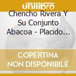 Chencho Rivera Y Su Conjunto Abacoa - Placido Vive! Tributo A Placido Acevedo cd