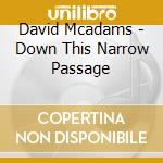 David Mcadams - Down This Narrow Passage cd