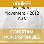 Freedom Movement - 2012 A.D. cd