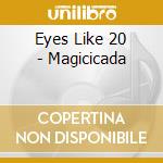 Eyes Like 20 - Magicicada cd musicale di Eyes Like 20