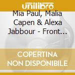 Mia Paul, Malia Capen & Alexa Jabbour - Front Row cd