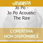 Jo Po - Jo Po Acoustic: The Rize cd