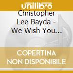 Christopher Lee Bayda - We Wish You A Merry Rockin Christmas