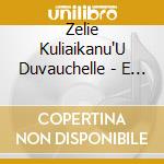 Zelie Kuliaikanu'U Duvauchelle - E Homai cd