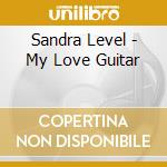 Sandra Level - My Love Guitar cd
