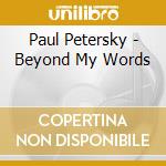 Paul Petersky - Beyond My Words cd