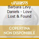 Barbara Levy Daniels - Love Lost & Found cd