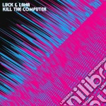 Luck & Lana - Kill The Computer