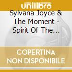 Sylvana Joyce & The Moment - Spirit Of The Sato cd