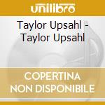 Taylor Upsahl - Taylor Upsahl cd