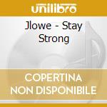 Jlowe - Stay Strong cd