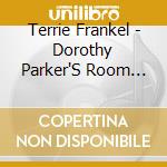 Terrie Frankel - Dorothy Parker'S Room Enough For Two (The Musical Album) cd