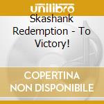 Skashank Redemption - To Victory! cd