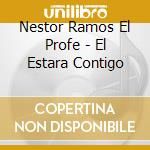 Nestor Ramos El Profe - El Estara Contigo cd