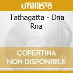 Tathagatta - Dna Rna cd