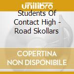 Students Of Contact High - Road Skollars cd