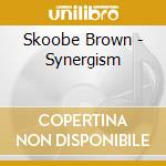 Skoobe Brown - Synergism cd