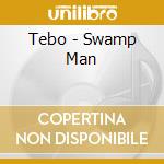 Tebo - Swamp Man cd