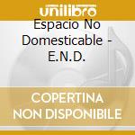 Espacio No Domesticable - E.N.D. cd