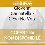Giovanni Cannatella - C'Era Na Vota cd