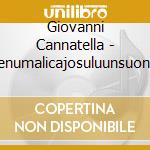 Giovanni Cannatella - Menumalicajosuluunsuonnu cd