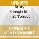 Rusty Springfield - Fist'N'Shout cd