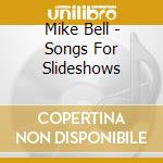 Mike Bell - Songs For Slideshows cd