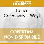 Roger Greenaway - Wayt cd