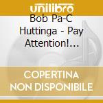 Bob Pa-C Huttinga - Pay Attention! Mind Coaching For Kids & Teens cd