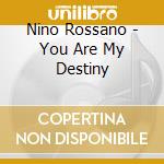 Nino Rossano - You Are My Destiny cd