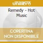 Remedy - Hot Music cd