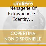 Menagerie Of Extravagance - Identity Crisis